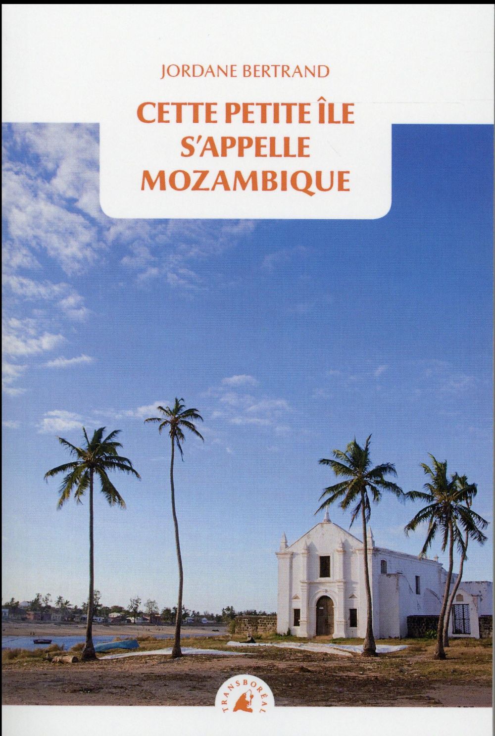 Bertrand Jordane - Cette petite île s'appelle Mozambique Bertrand Jordane - Cette petite île s'appelle Mozambique
